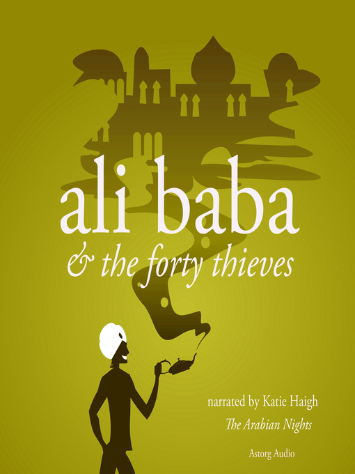 Title details for Ali Baba and the Forty Thieves by The Arabian Nights - Available